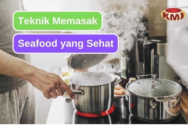 4 Cara Sehat Dalam Memasak Seafood